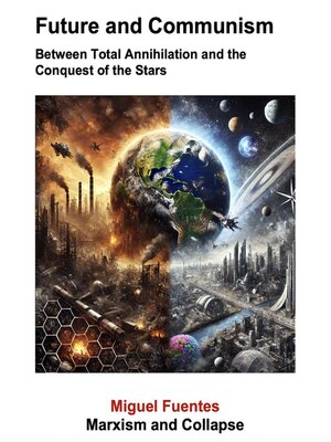 cover image of Future and Communism. Between Total Annihilation and the Conquest of the Stars